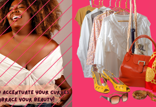Dress to Accentuate Your Curves: Embrace Your Beauty!